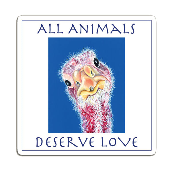 Turkey Magnet -All Animals Deserve Love - Felicity